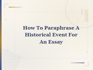 How to Paraphrase a Historical Event for an Essay