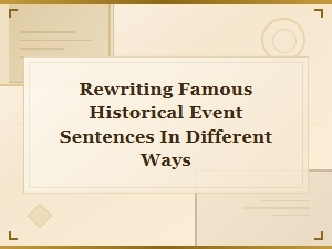 Famous Historical Events Retold in New Ways