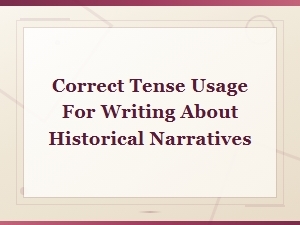 Mastering Historical Tense Variations for Narrative Writing