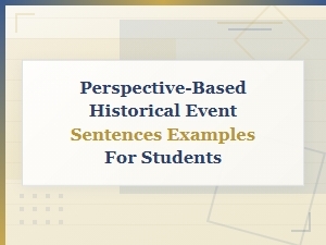 Perspective-Based Historical Event Sentence Examples for Students