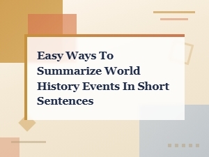 Simplified World History: Easy Ways to Summarize Key Events in Short Sentences
