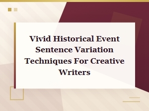 Vivid Historical Rewrites: Sentence Variation Techniques for Creative Writers